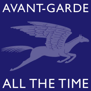 Avant Garde all the Time